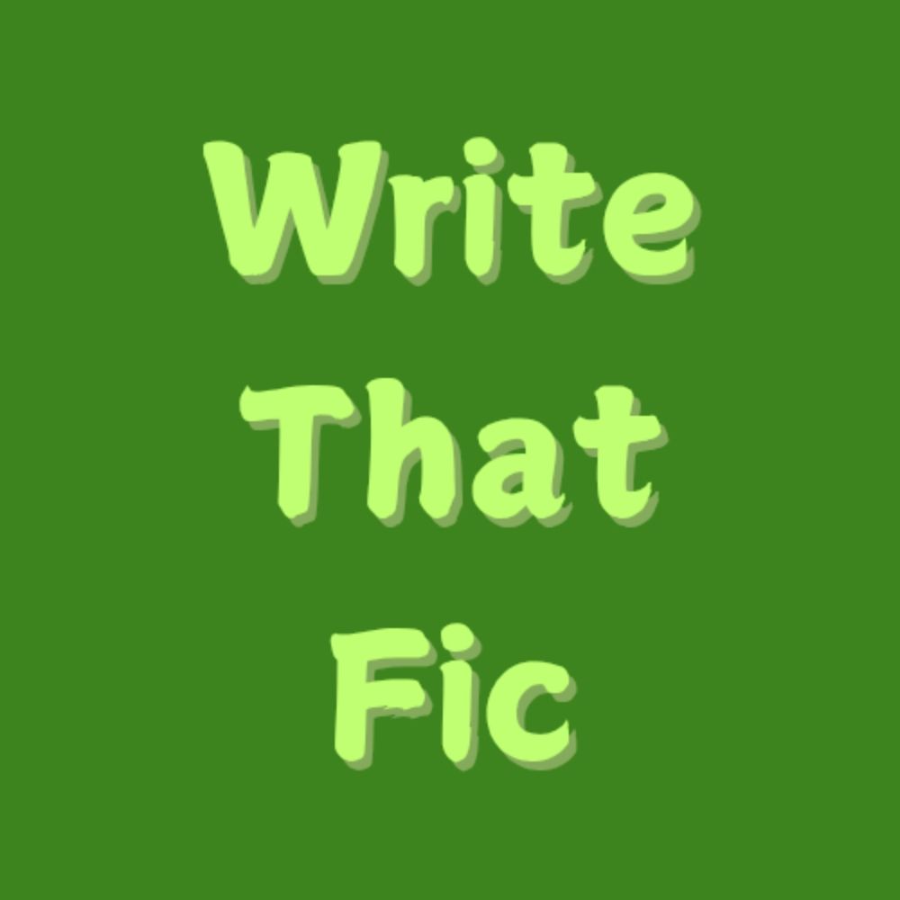 Write That Fic - May 25&10k