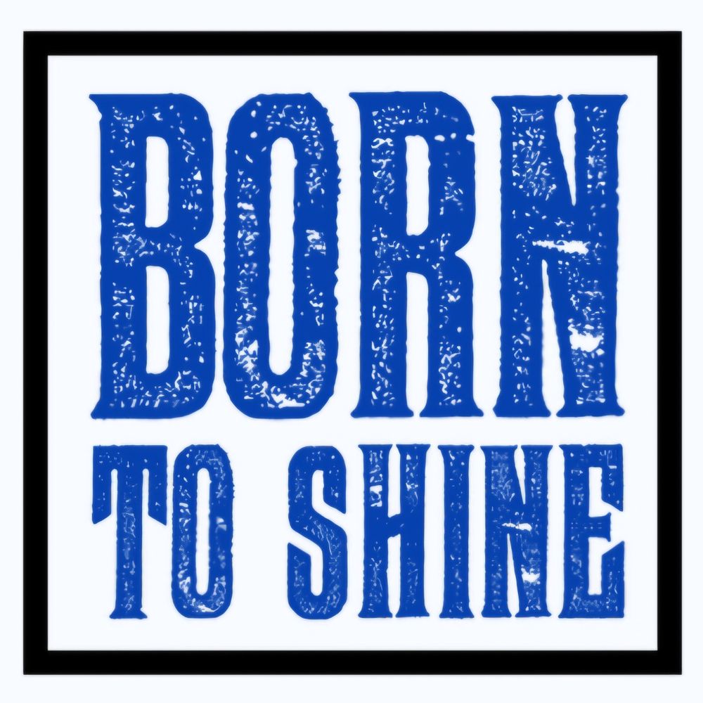 Born to shine