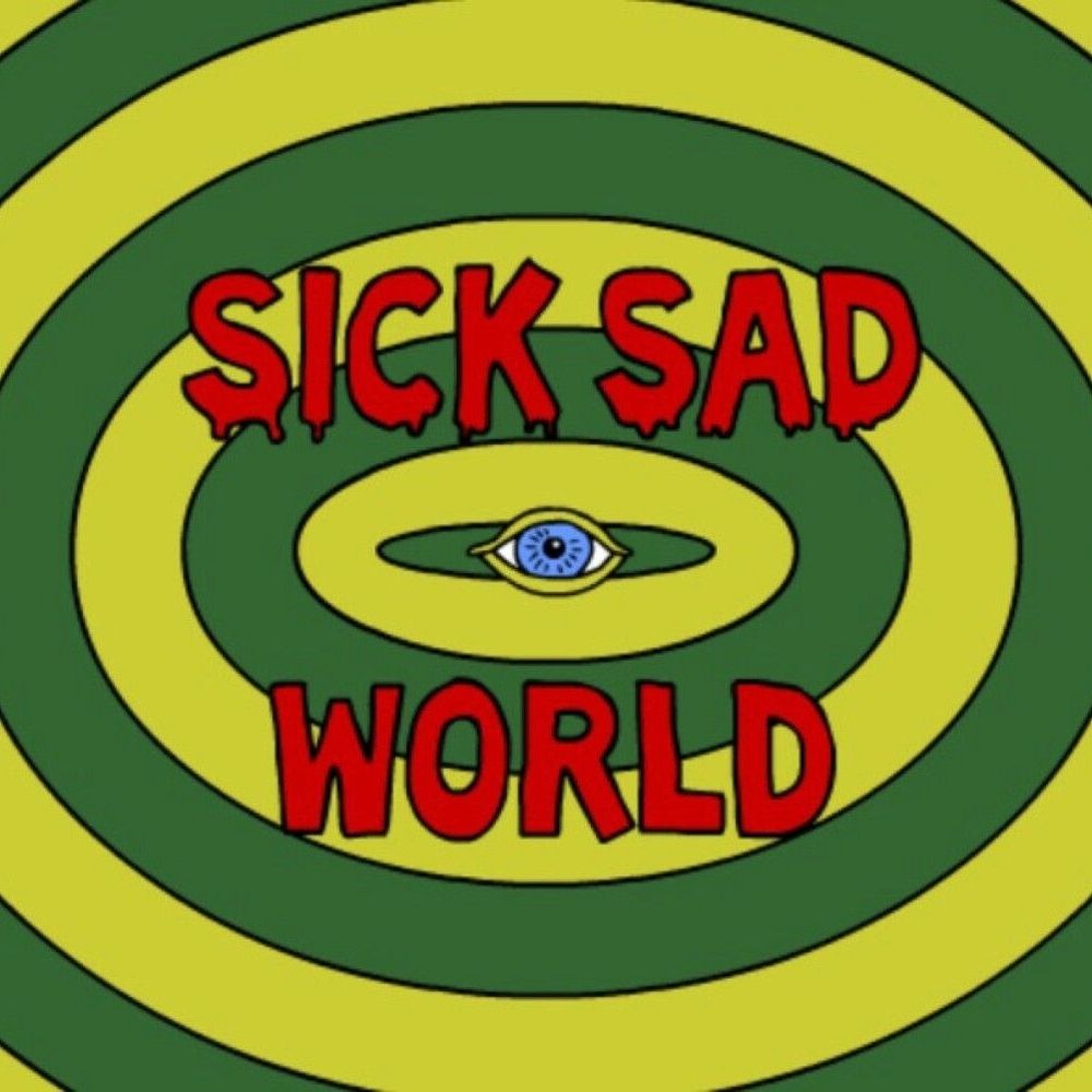 Sick Sad World Lady