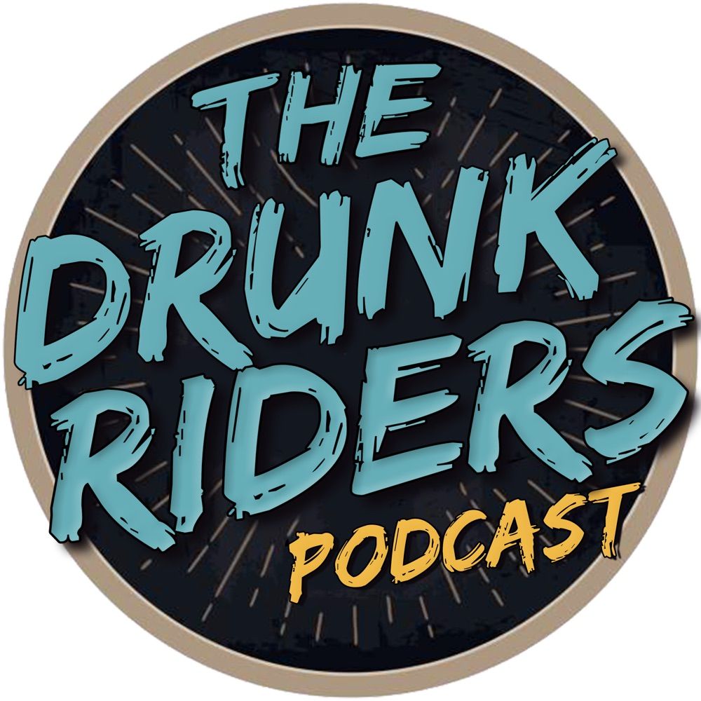 The Drunk Riders Podcast