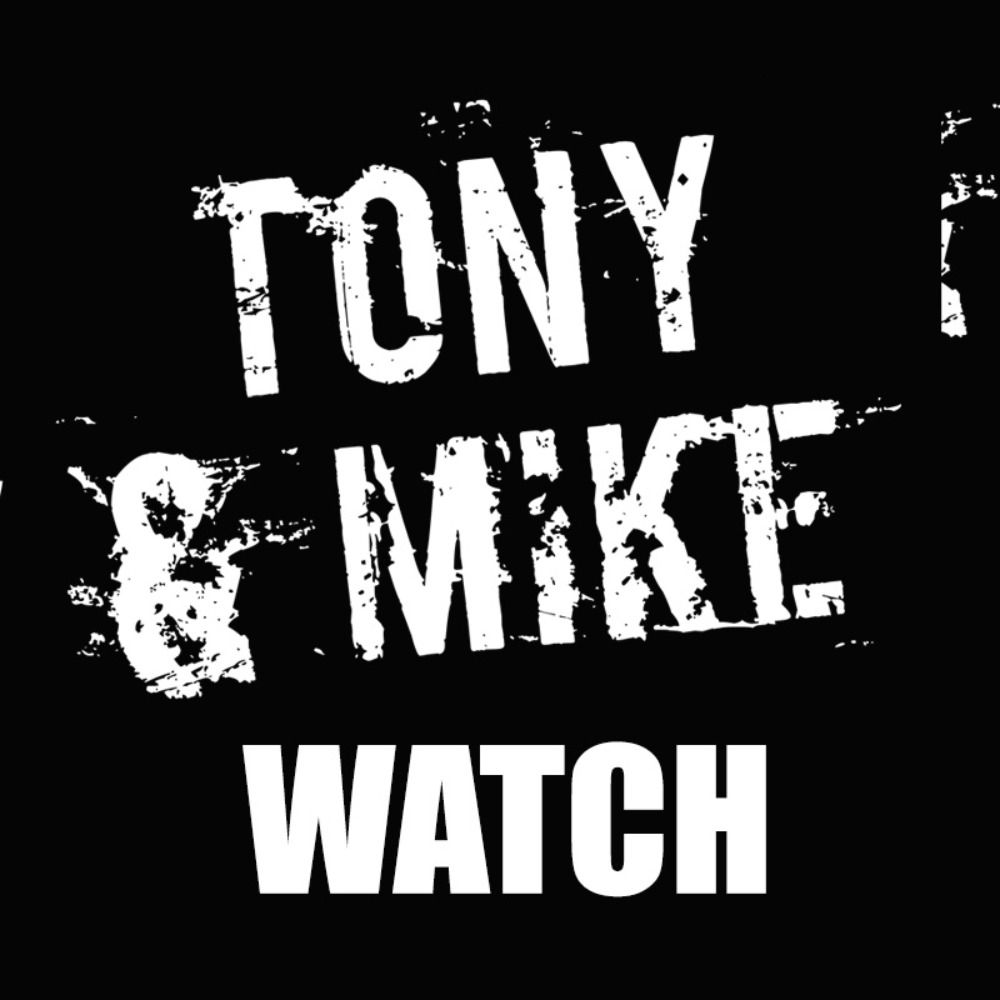 Tony and Mike Watch