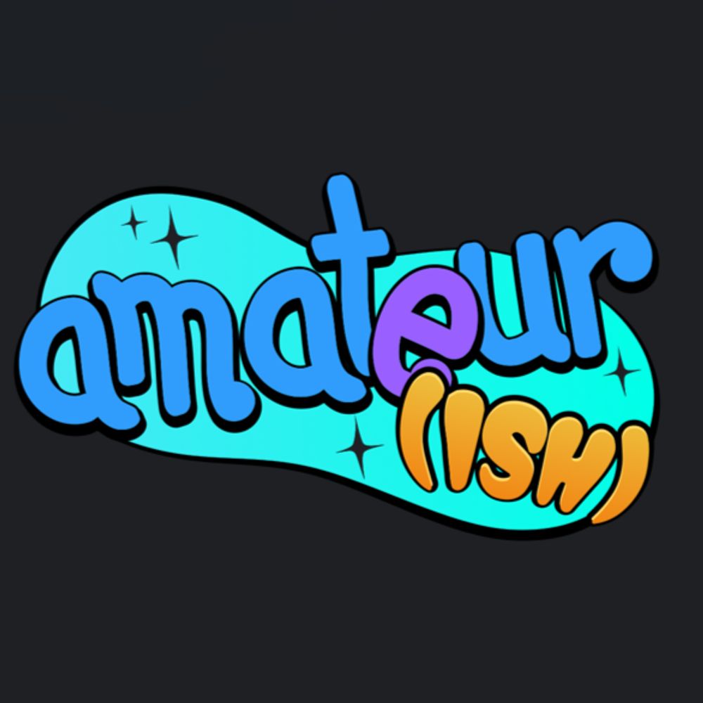 Amateur(ish) Productions