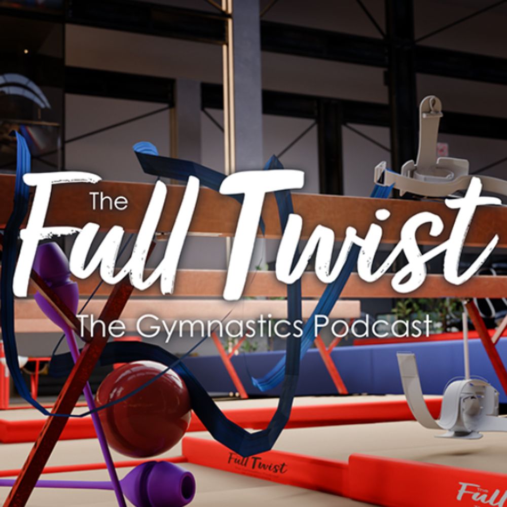 The Full Twist: A Gymnastics Podcast
