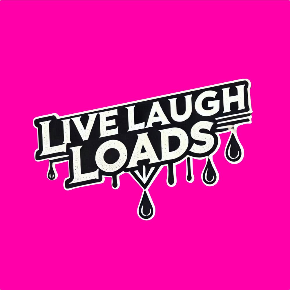 Live Laugh Loads Podcast
