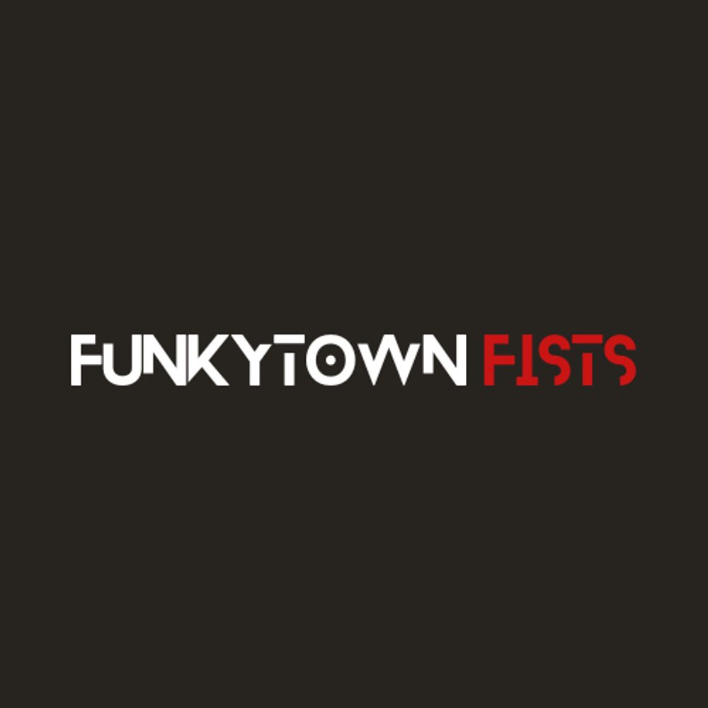 FUNKYTOWN FISTS