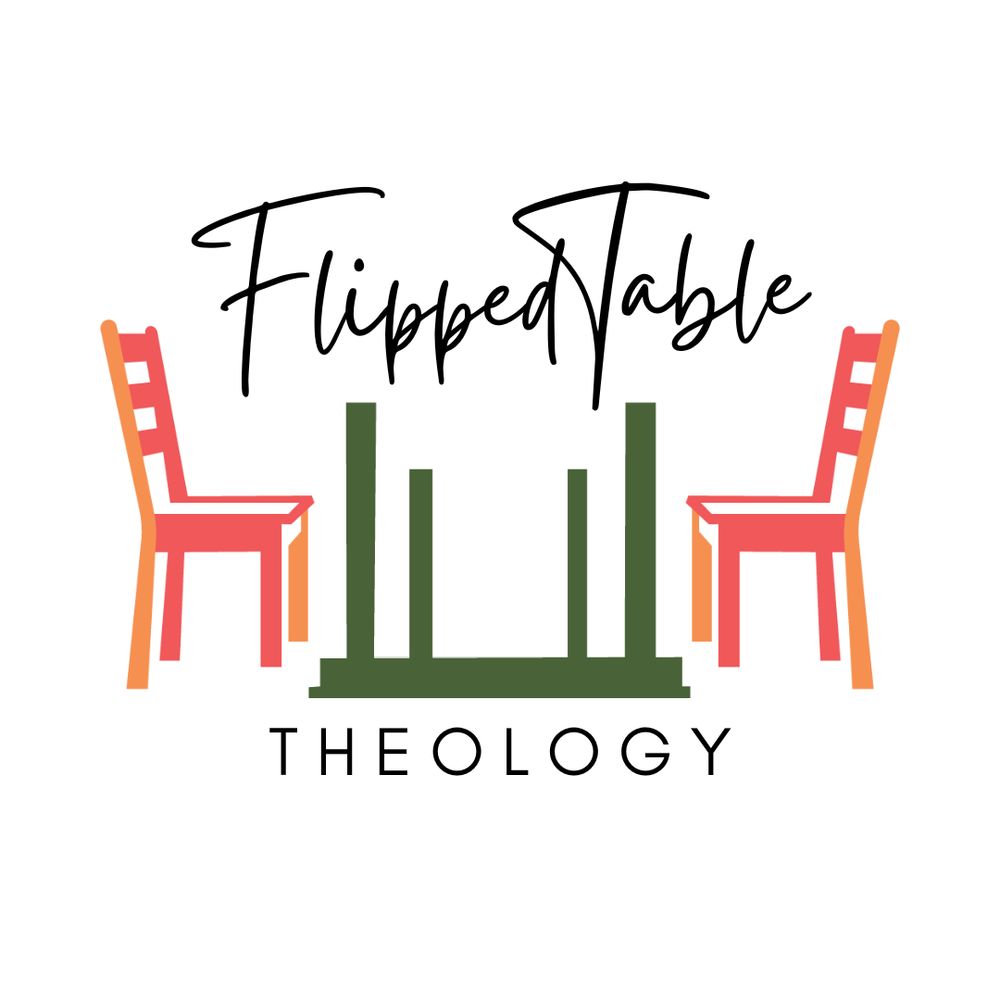 Flipped Table Theology
