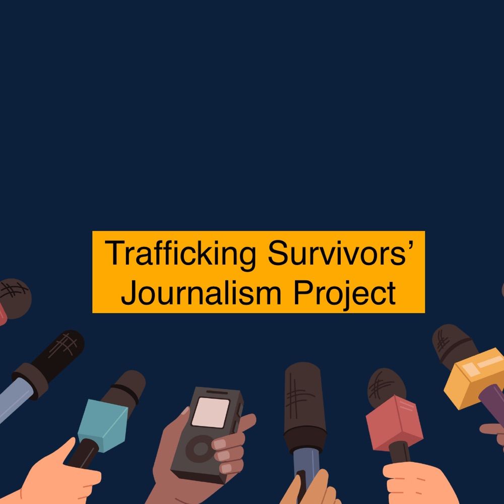 Trafficking Survivors’ Journalism Project