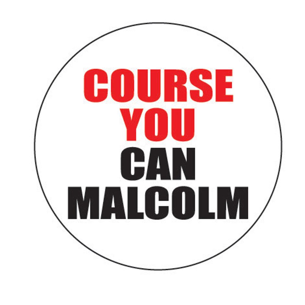 Course You Can Malcolm