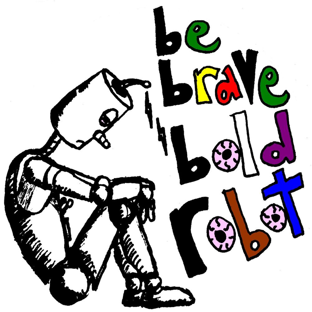 Be Brave Bold Robot