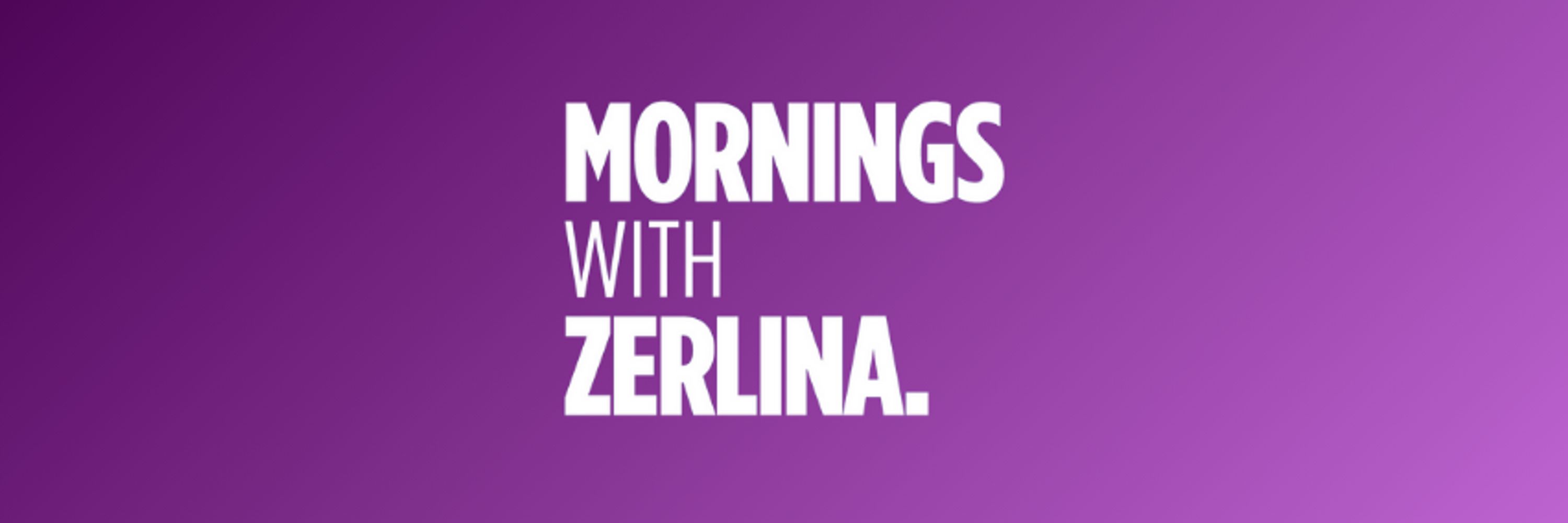 Mornings with Zerlina.