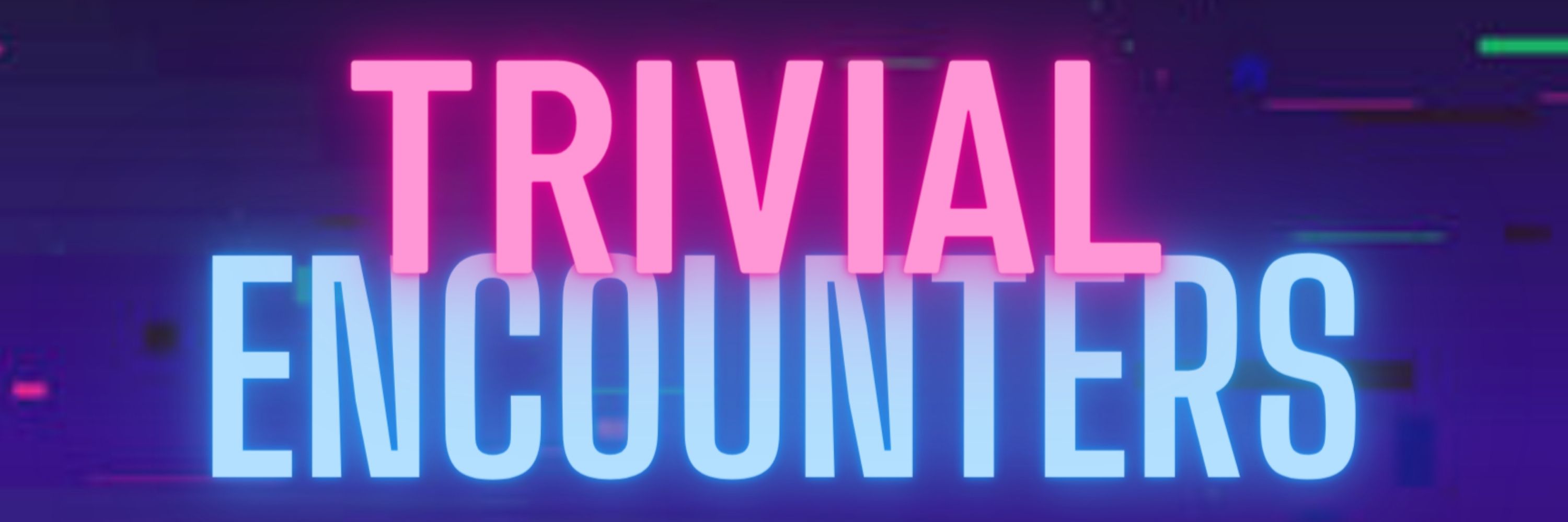 Trivialencounters