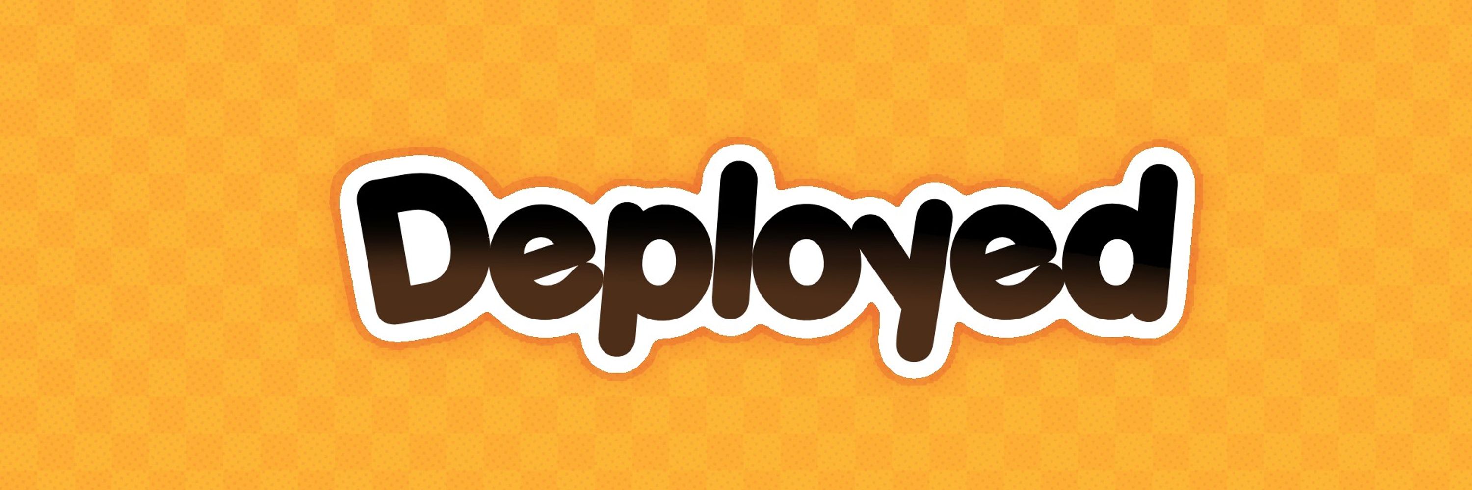 Deployed