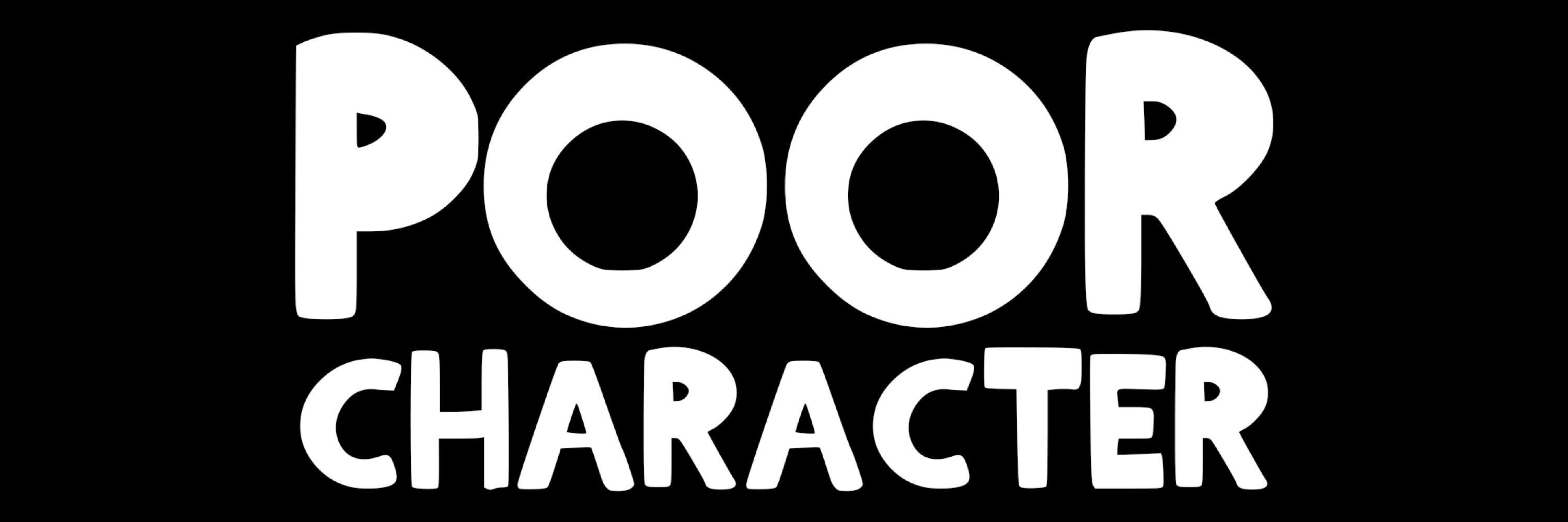 Poor Character