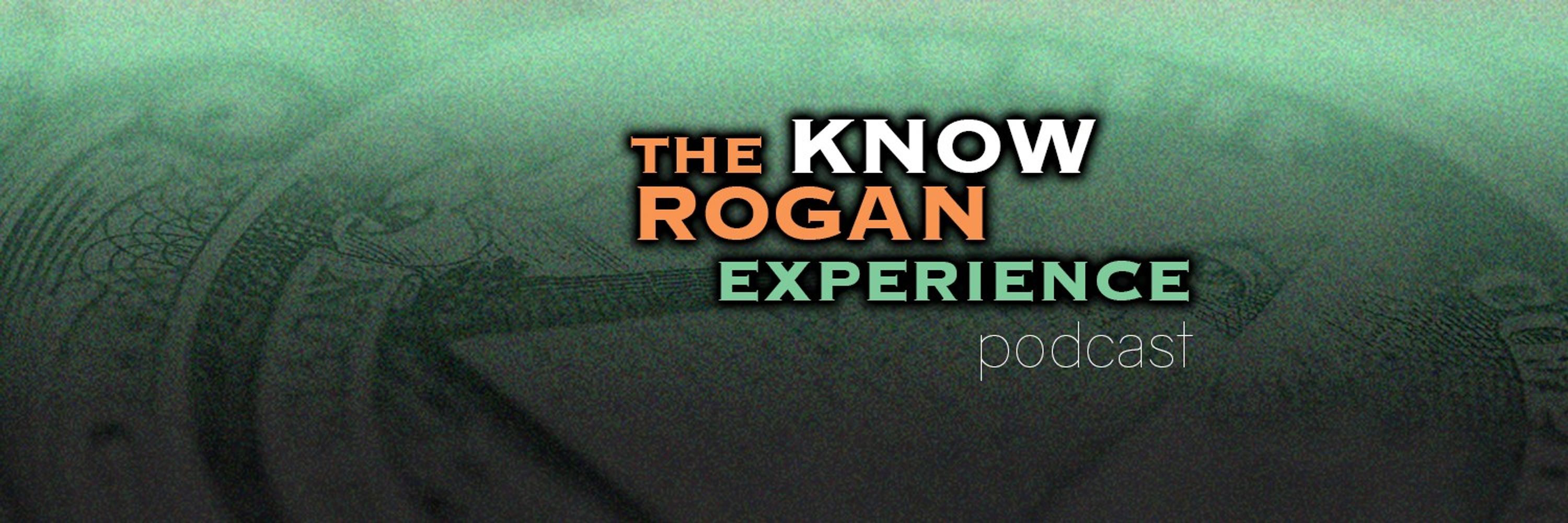 The Know Rogan Experience Podcast