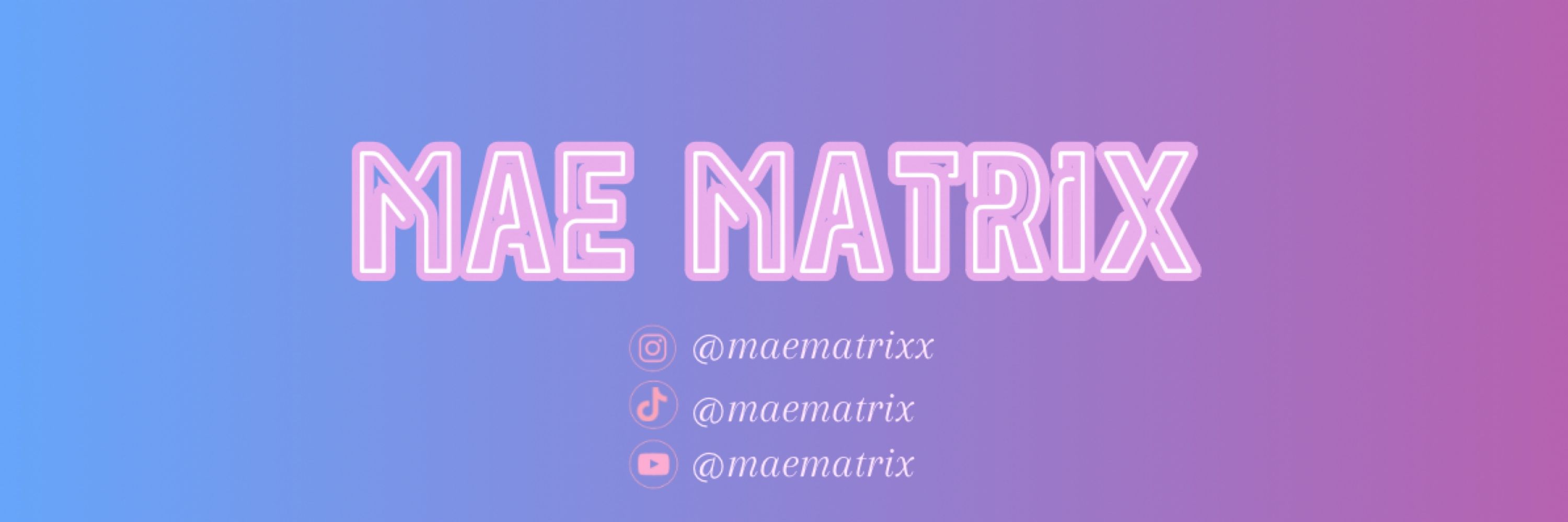 MaeMatrix