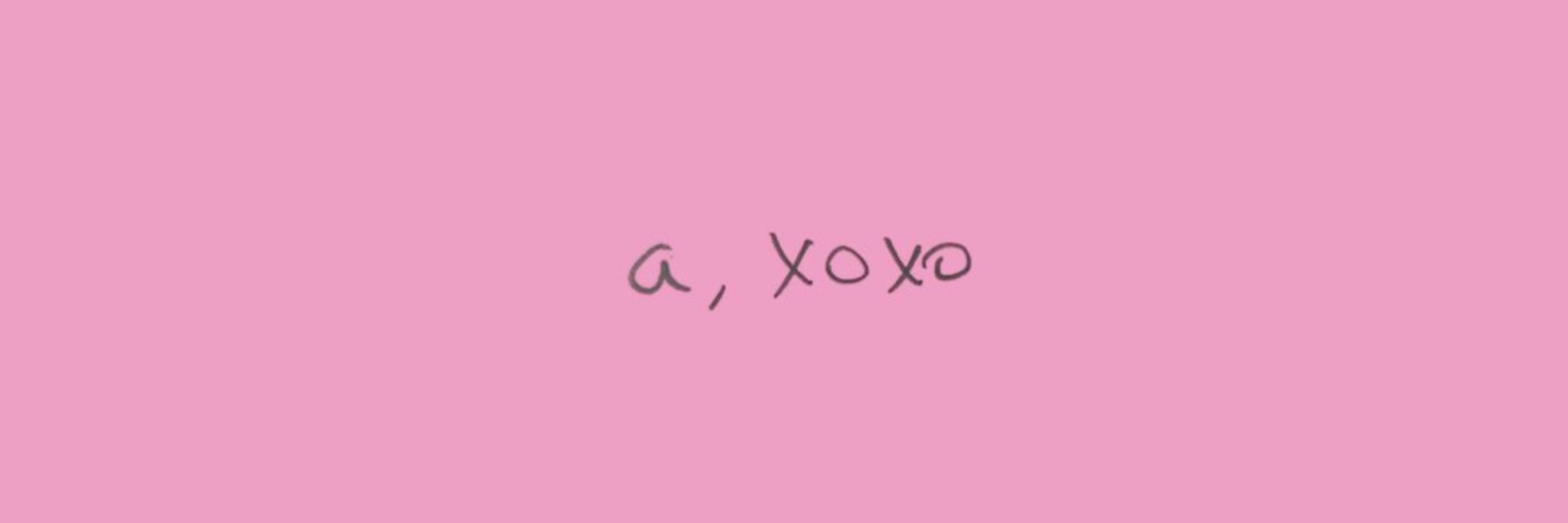 ana, xoxo