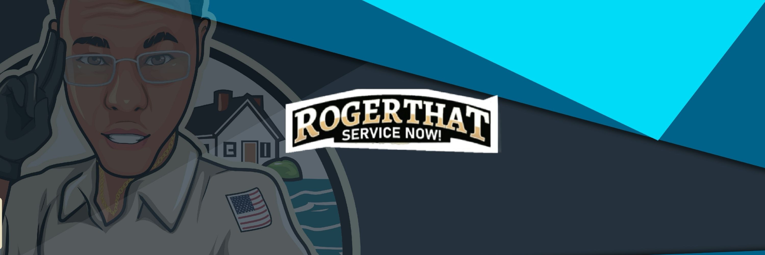 Roger That Service Now!