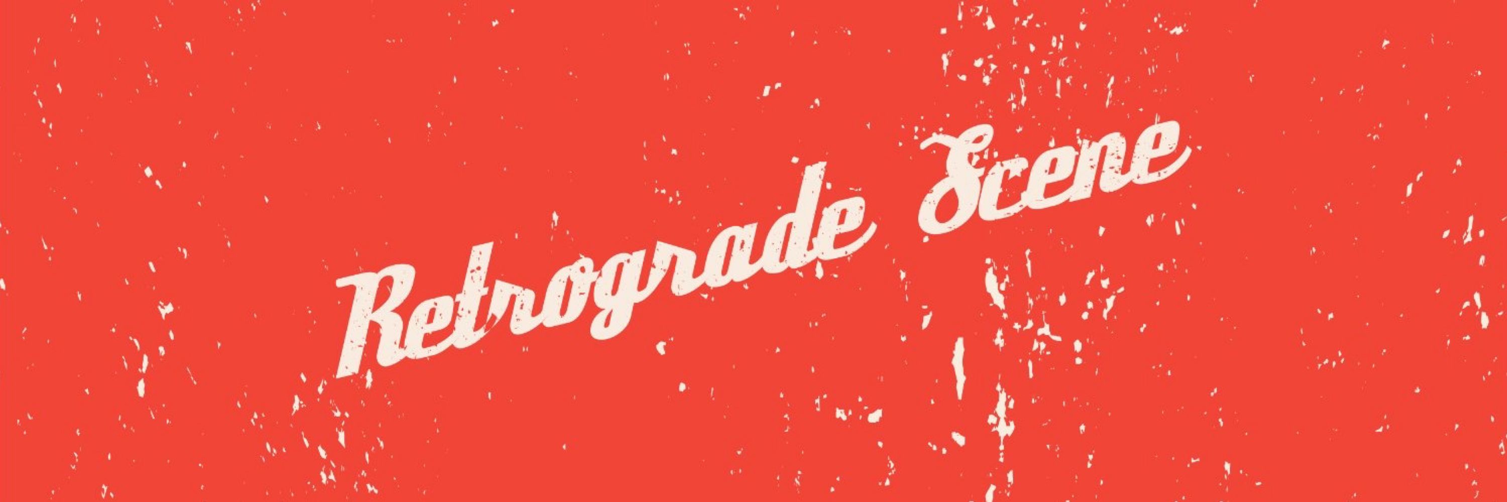 Retrograde Scene