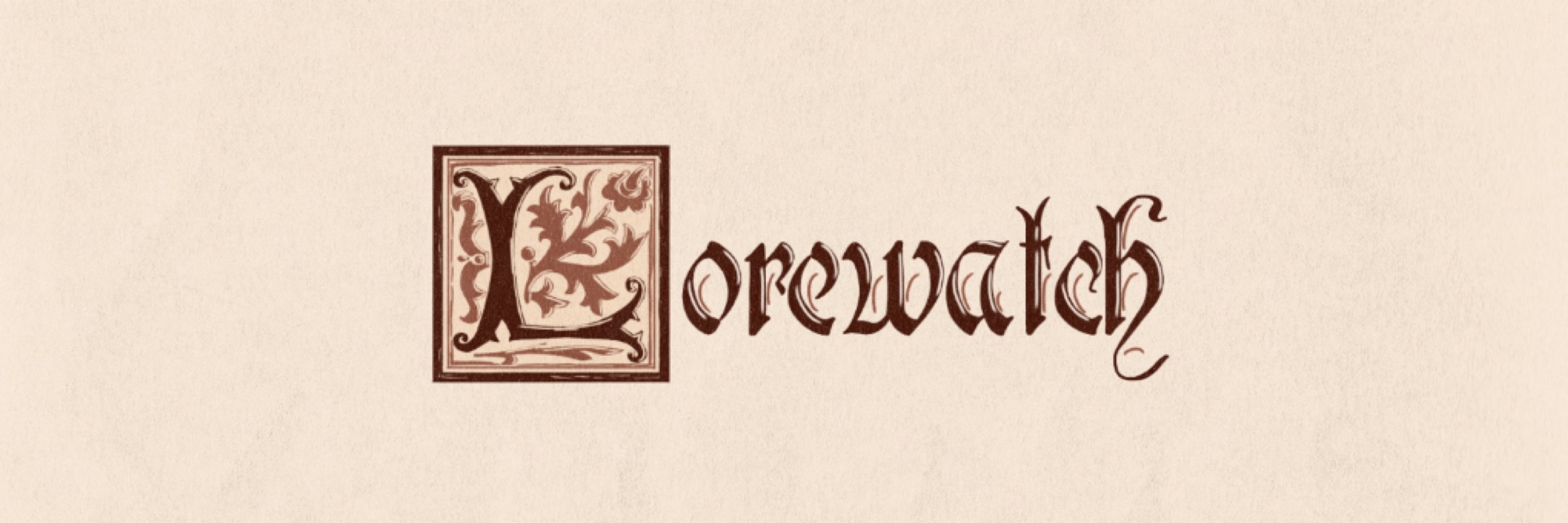 Lorewatch • Every Other Thursday