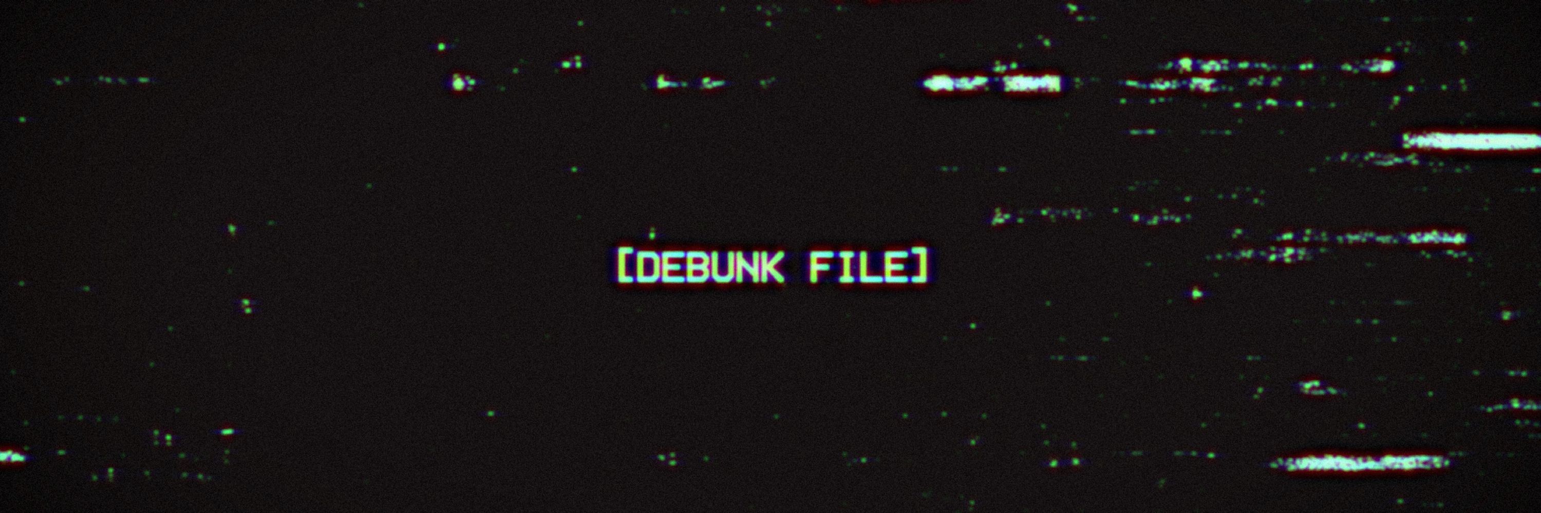Debunk File