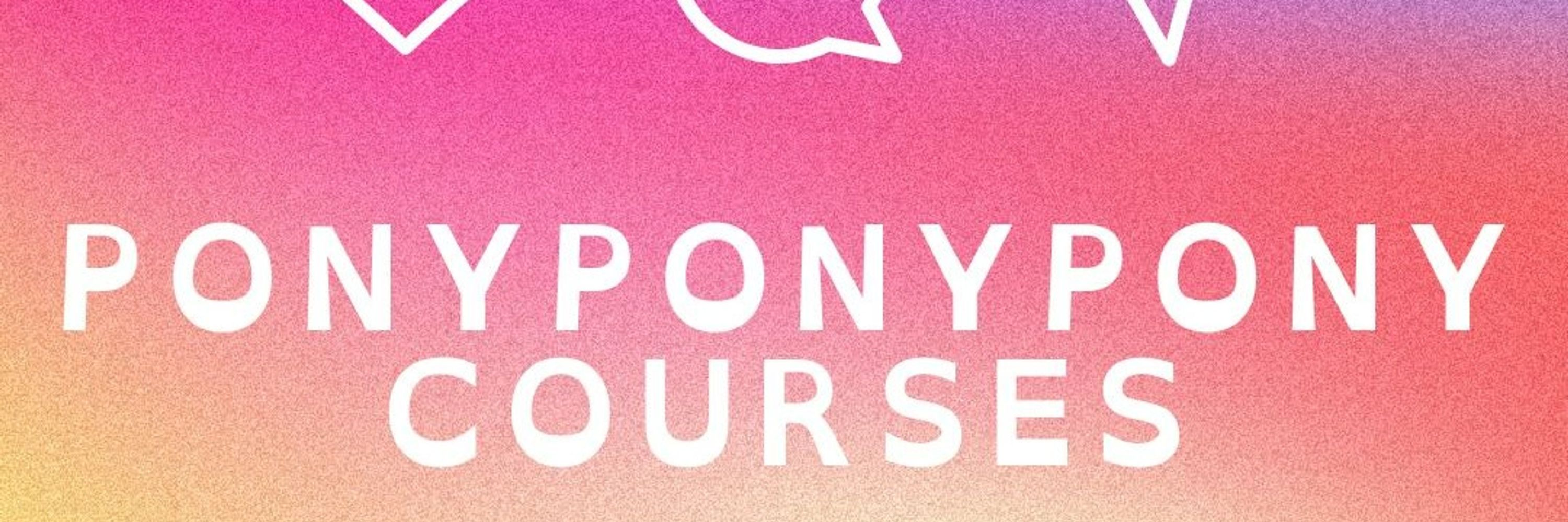 PonyPonyPony Courses