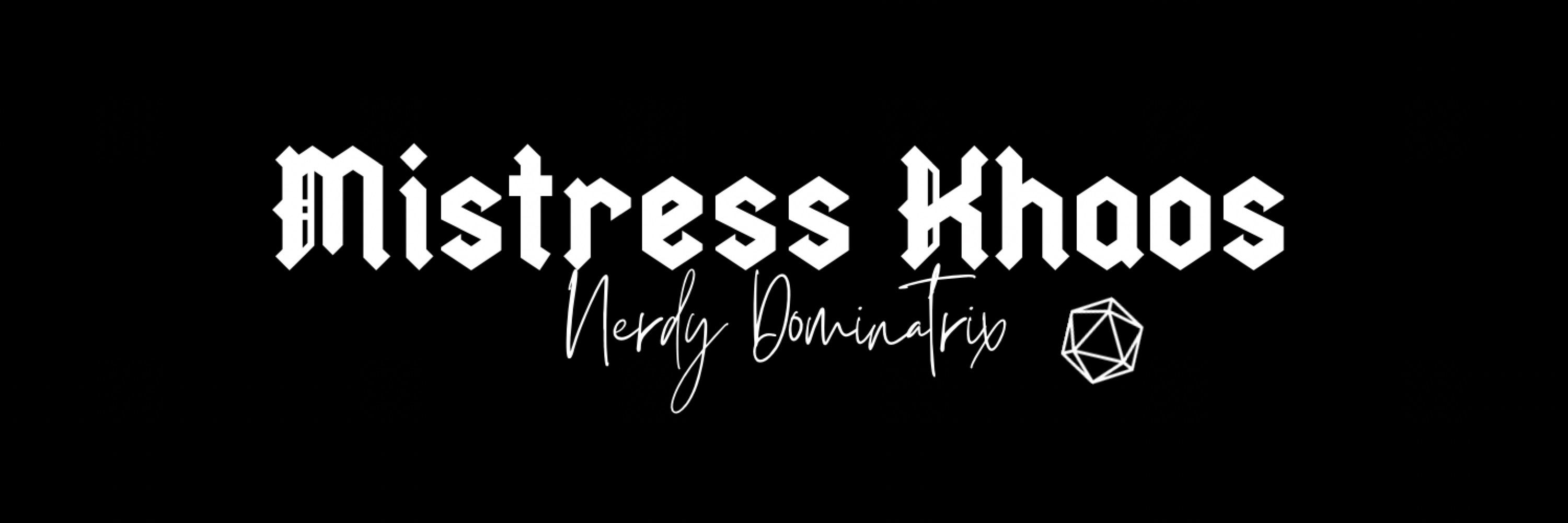 Mistress Khaos ˟ღ Nerd Domme