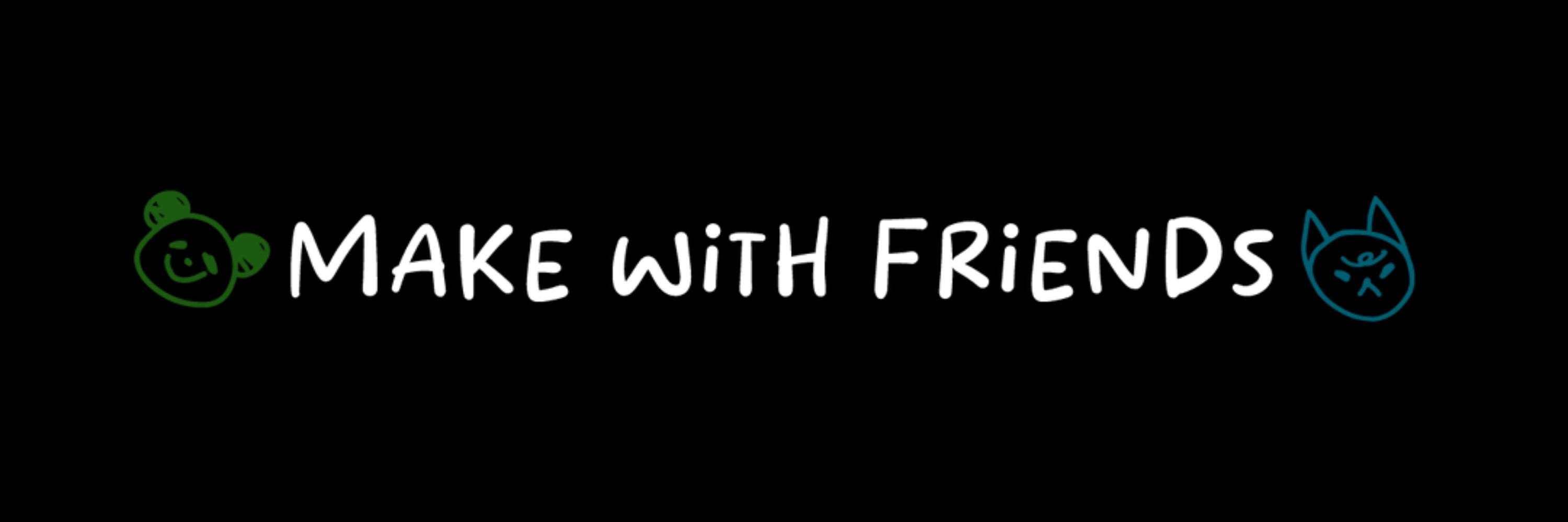 MAKE WITH FRIENDS!!! (& FRIENDS) 🔜 Indie Jam