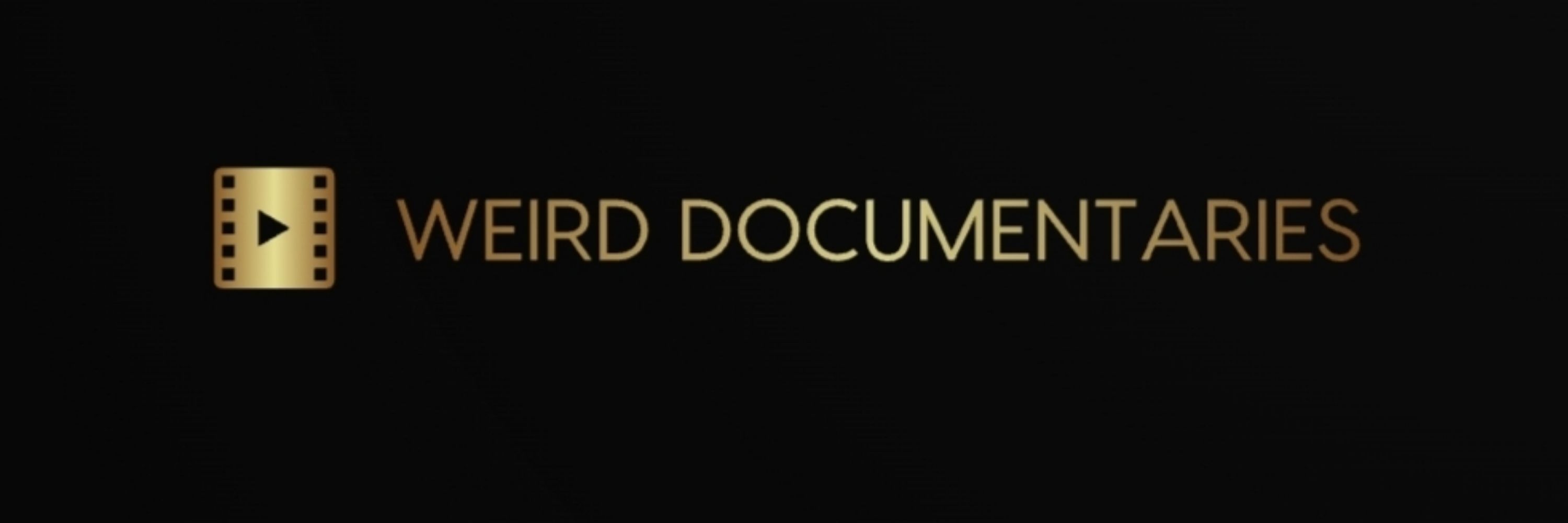 Weird Documentaries