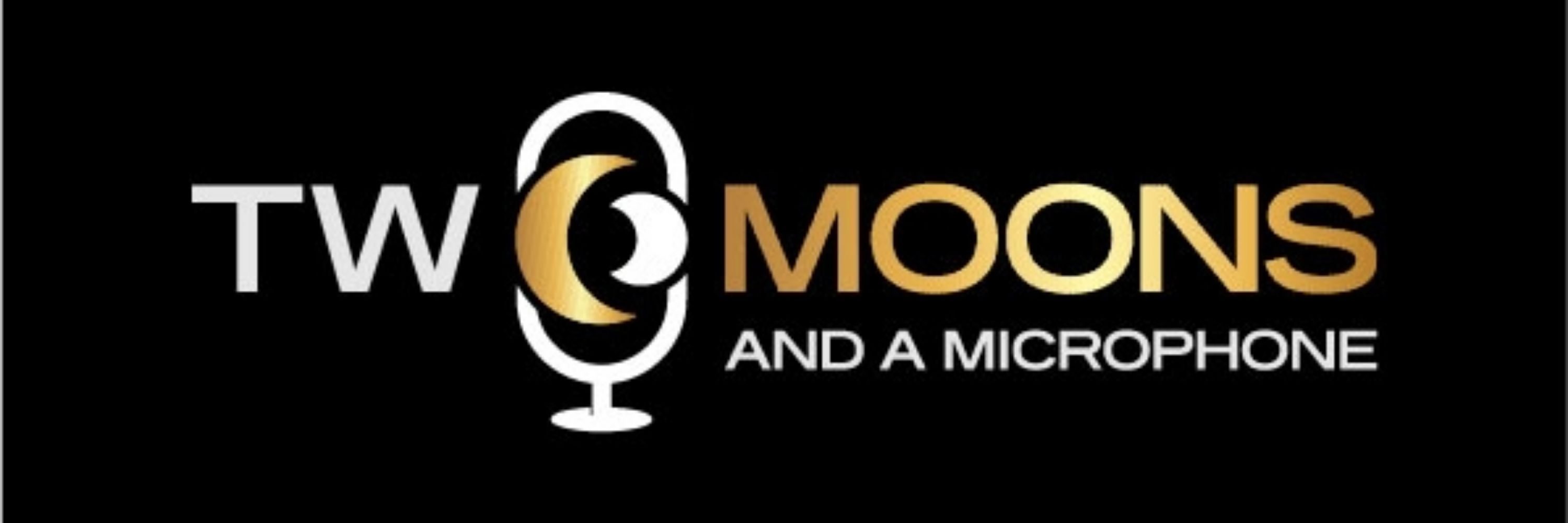 Two Moons and a Microphone
