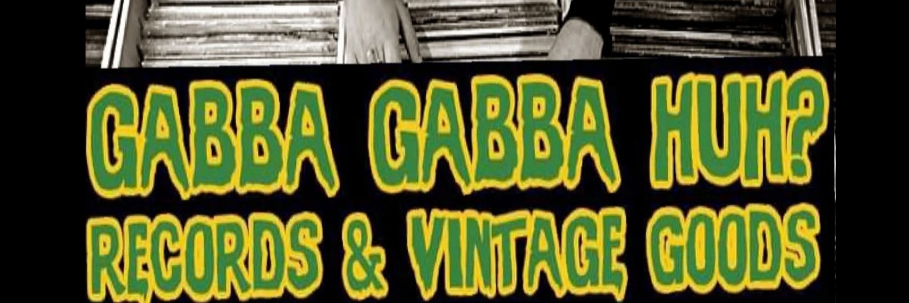 Gabba Gabba Huh? Records & Vintage Goods