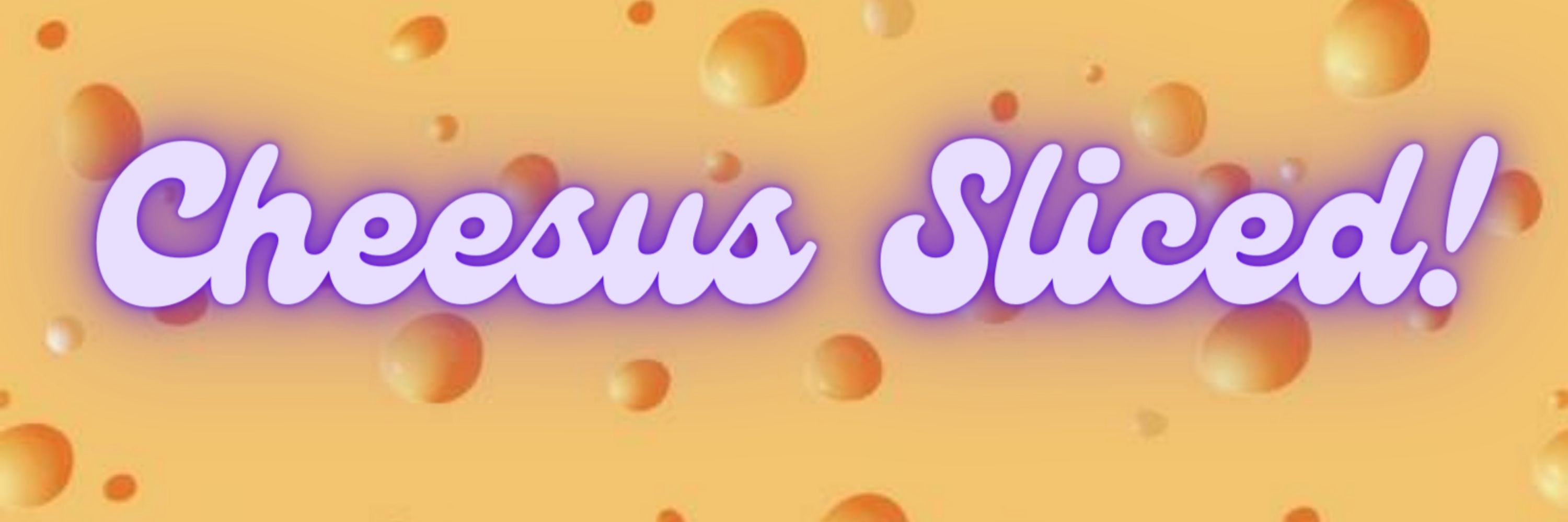 Cheesus Sliced