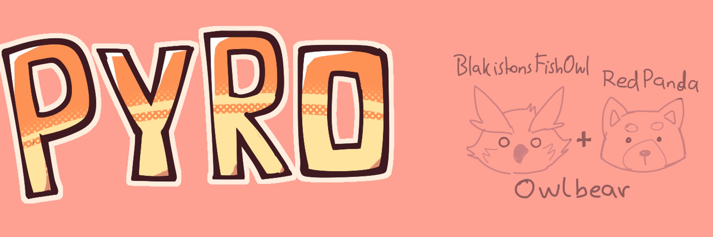 Pyro! 🦉🐻