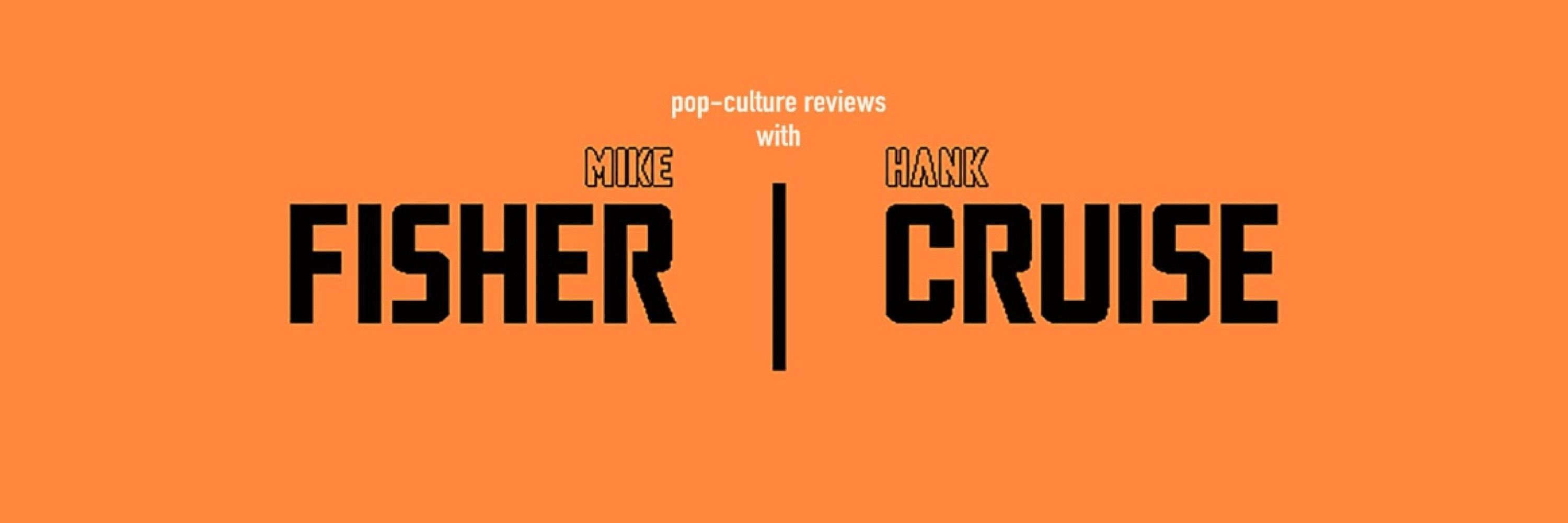 Pop-Culture Reviews with Fisher & Cruise