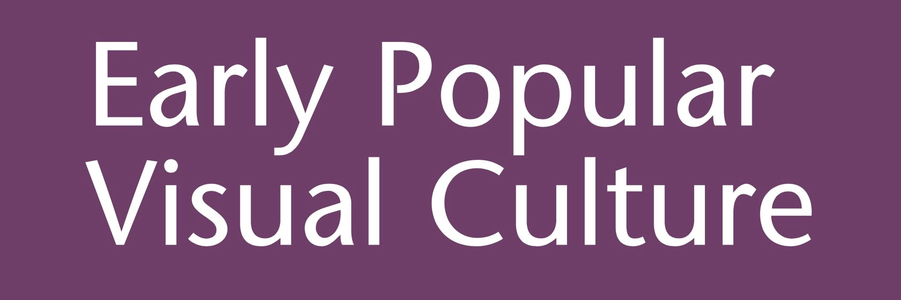 Early Popular Visual Culture