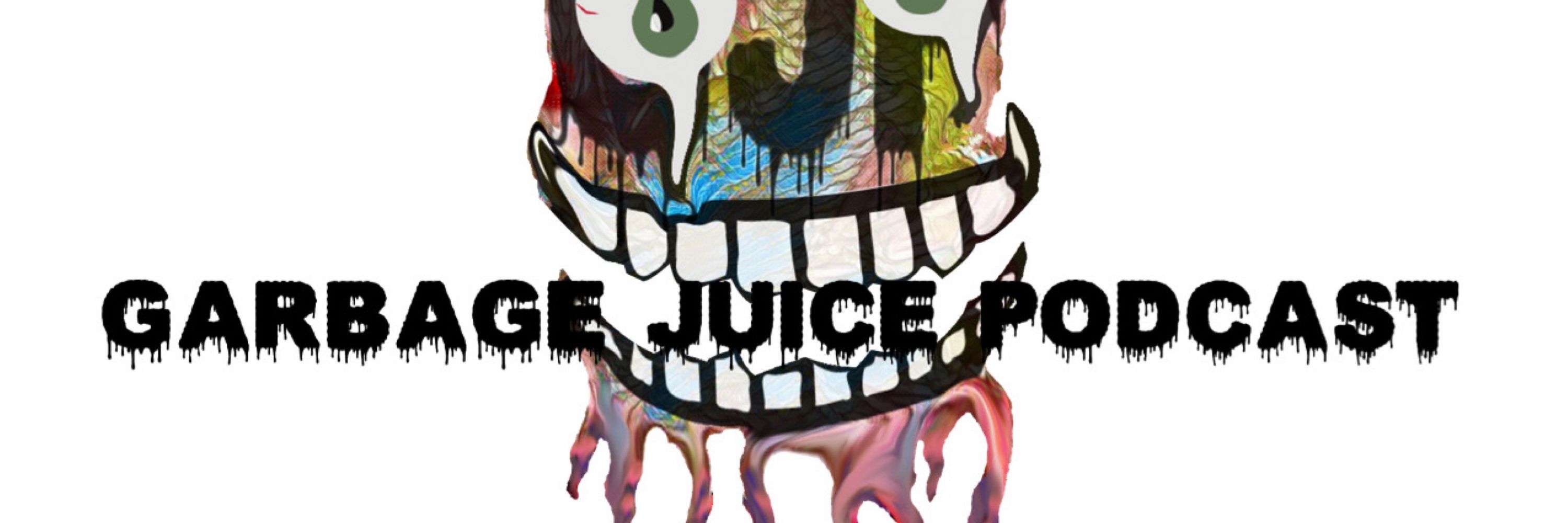 GARBAGE JUICE PODCAST