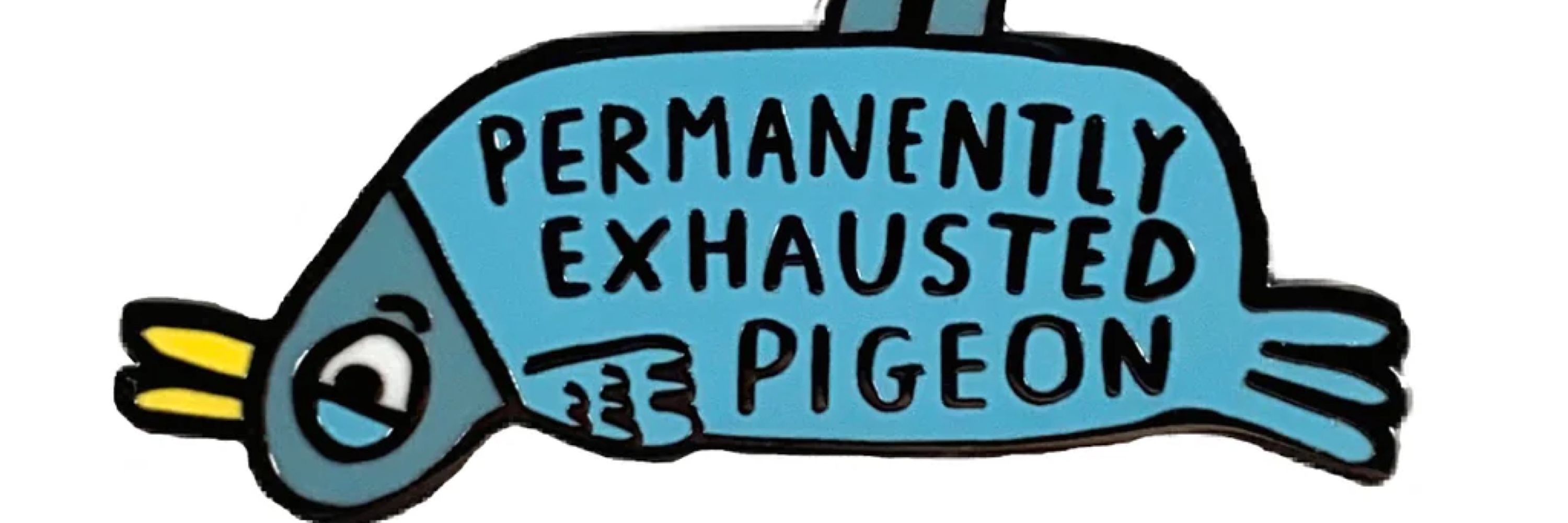 Permanently Exhausted Pigeon