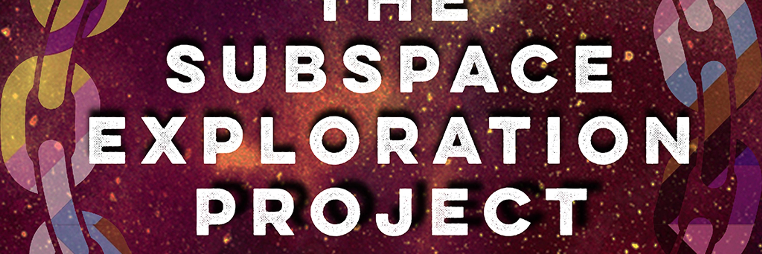 Subspace Exploration Project