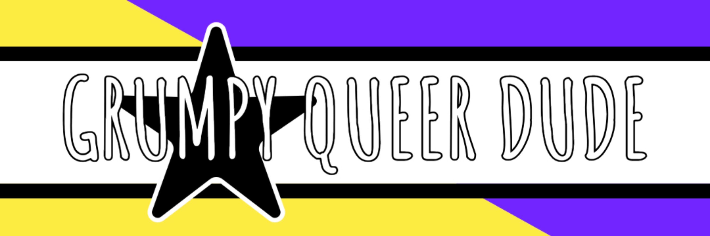 Grumpy Queer Dude