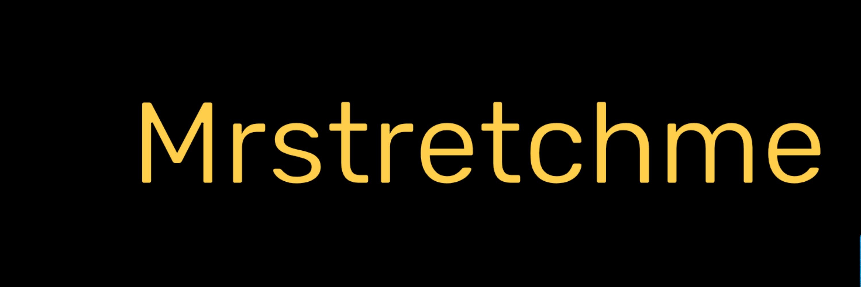 Mrstretchme