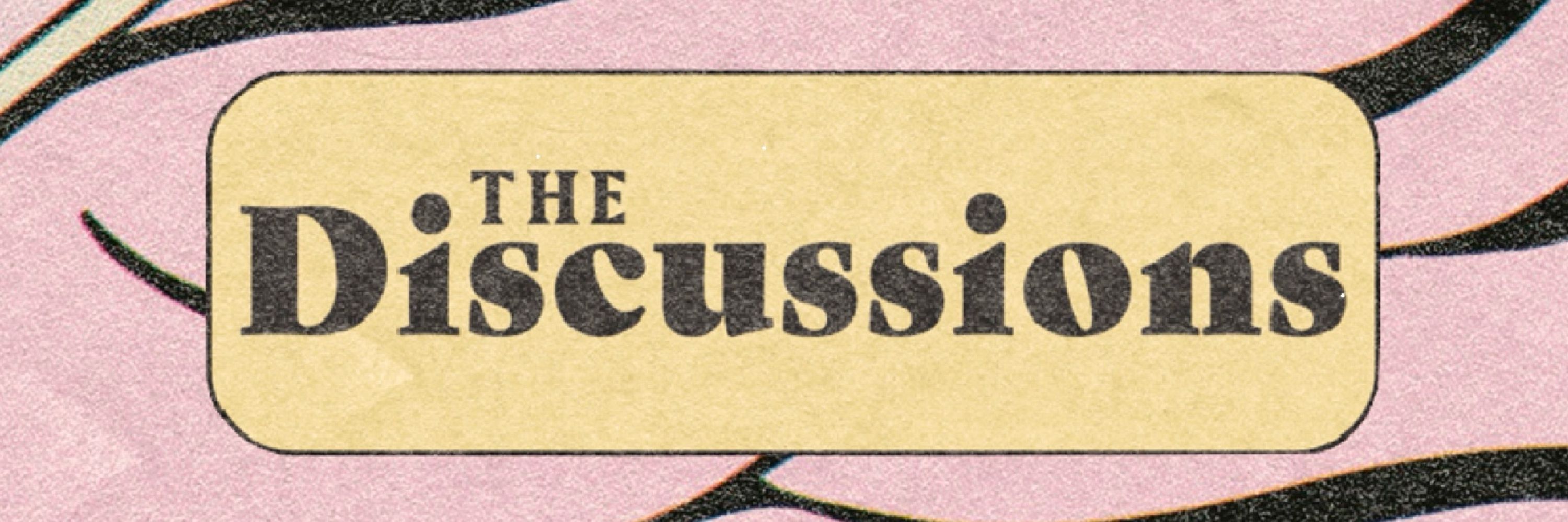 The Discussions