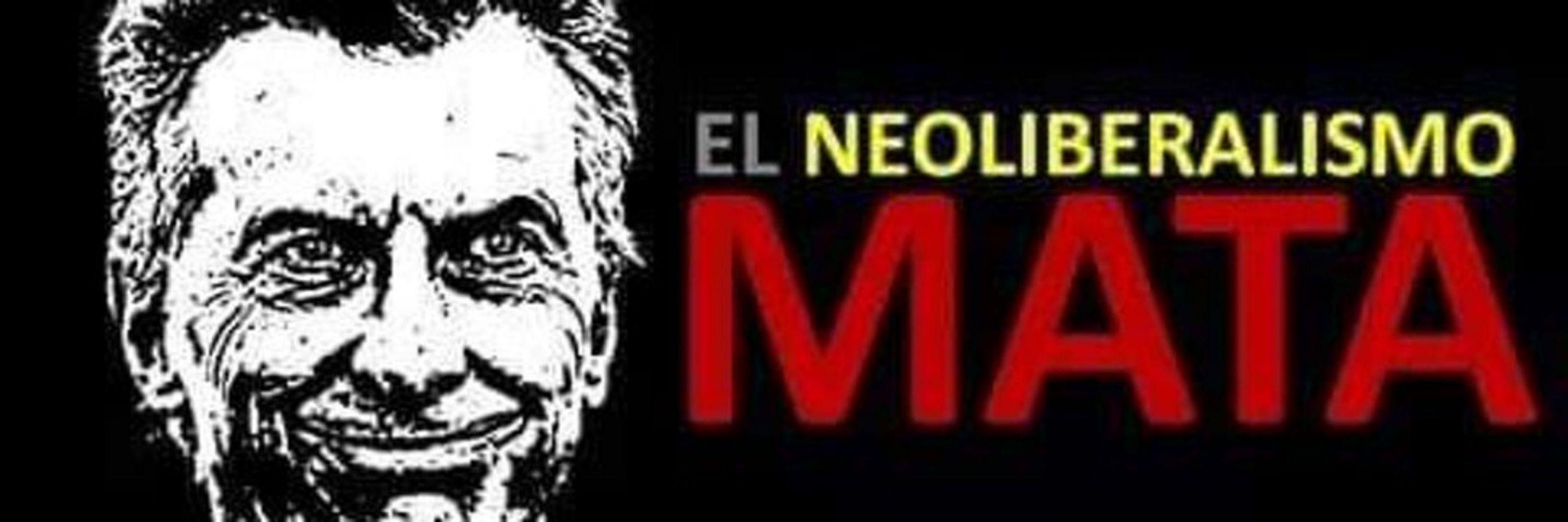 El Neoliberalismo Mata