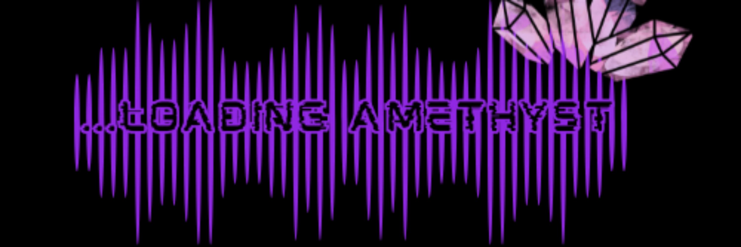 ...loading amethyst