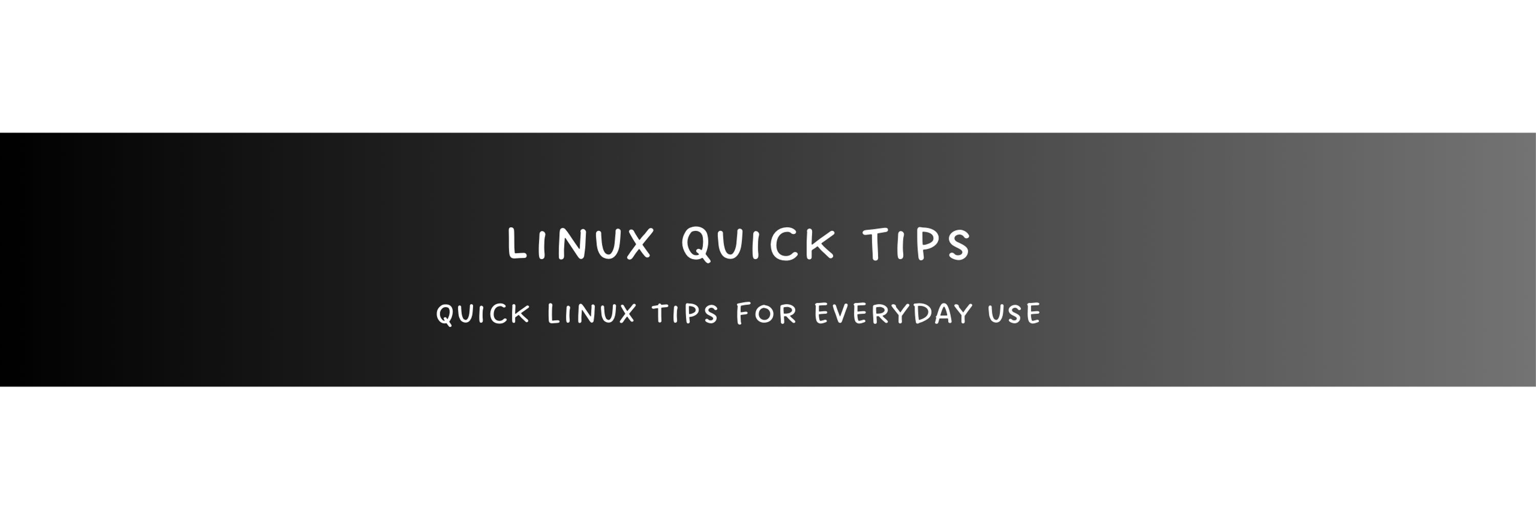 Linux Quick Tips