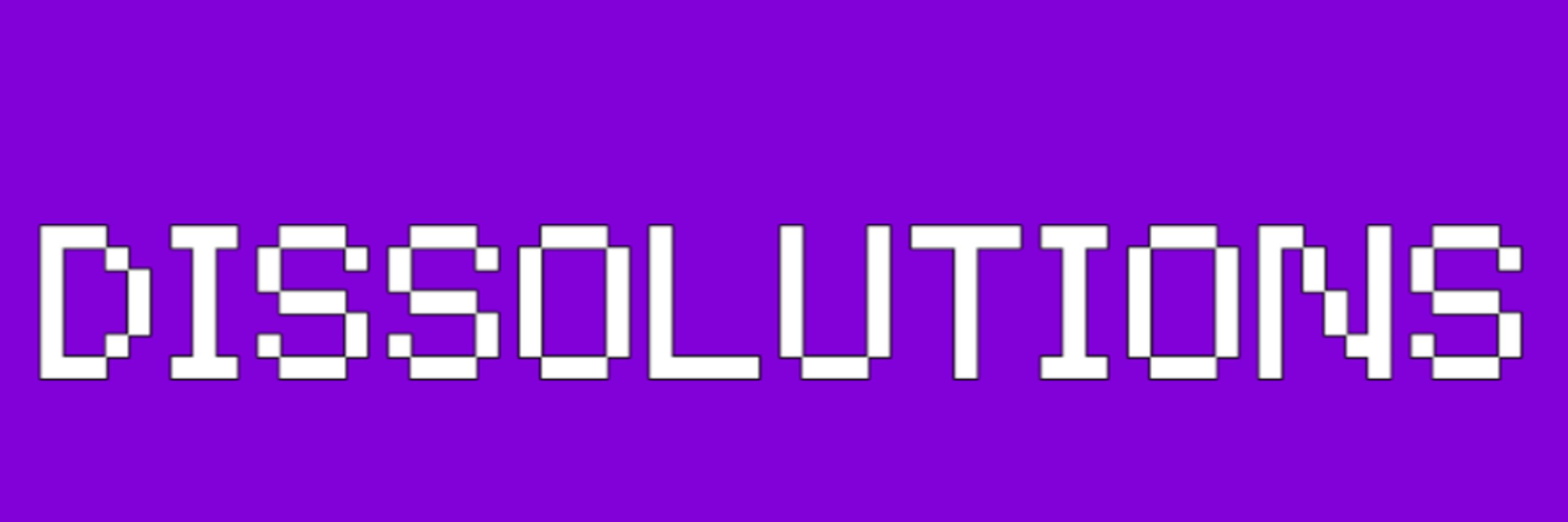 DISSOLUTIONS