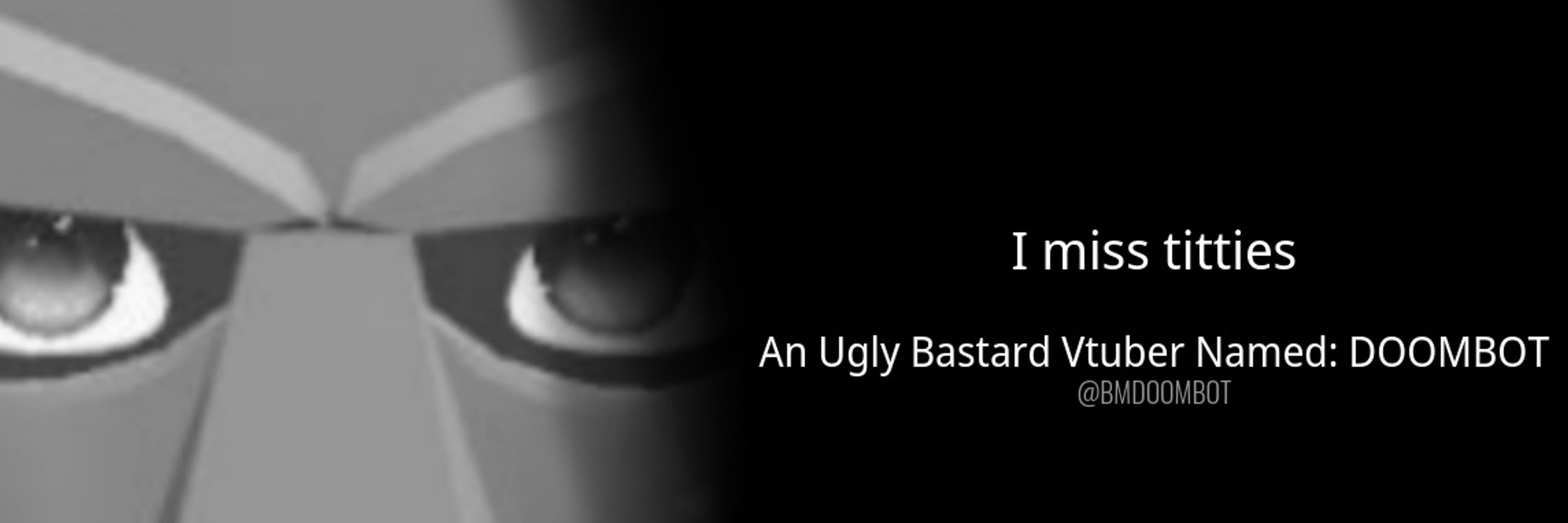 An Ugly Bastard vtuber Named: DOOMBOT