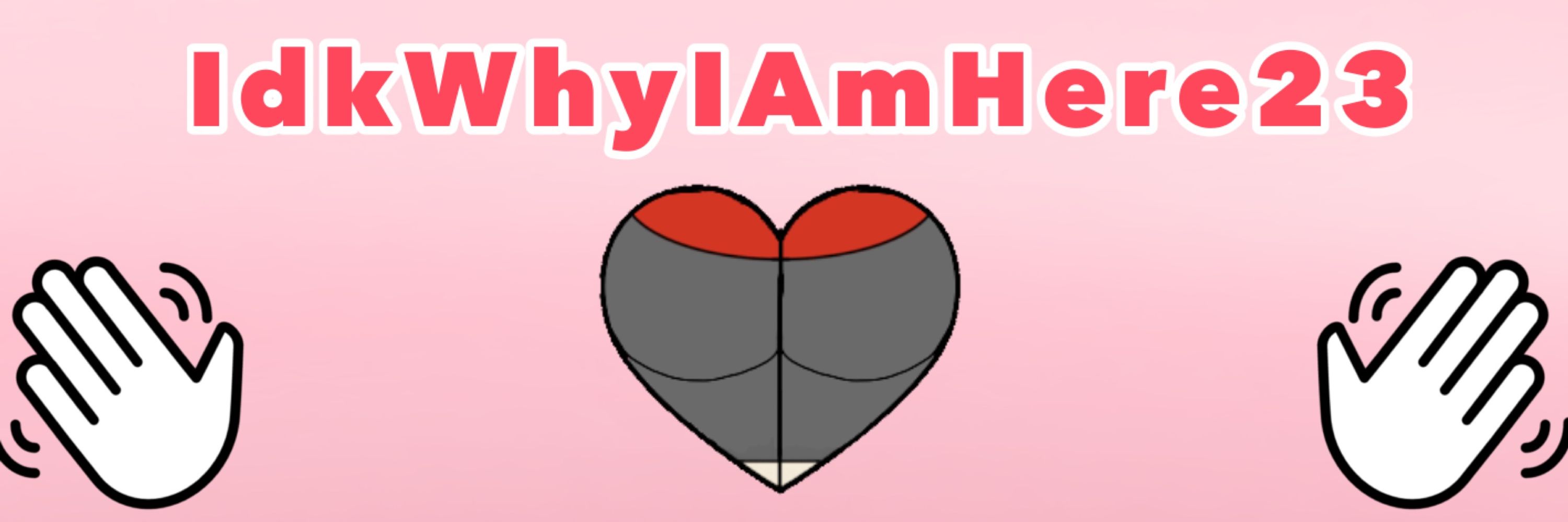IdkwhyIamhere23