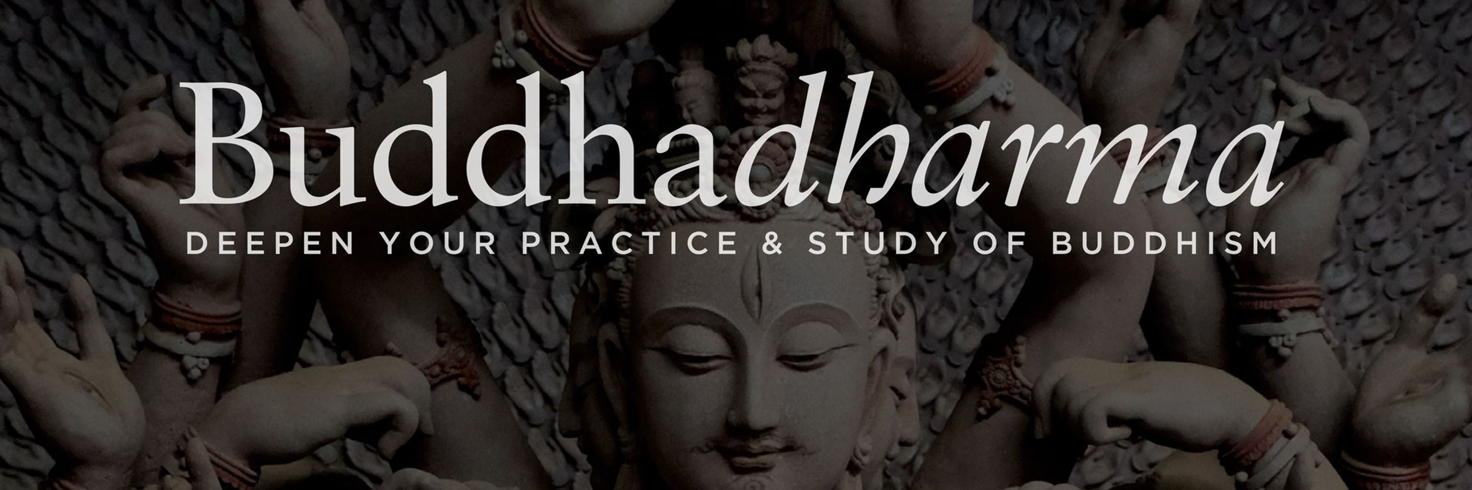 Buddhadharma: Deepen Your Practice & Study of Buddhism