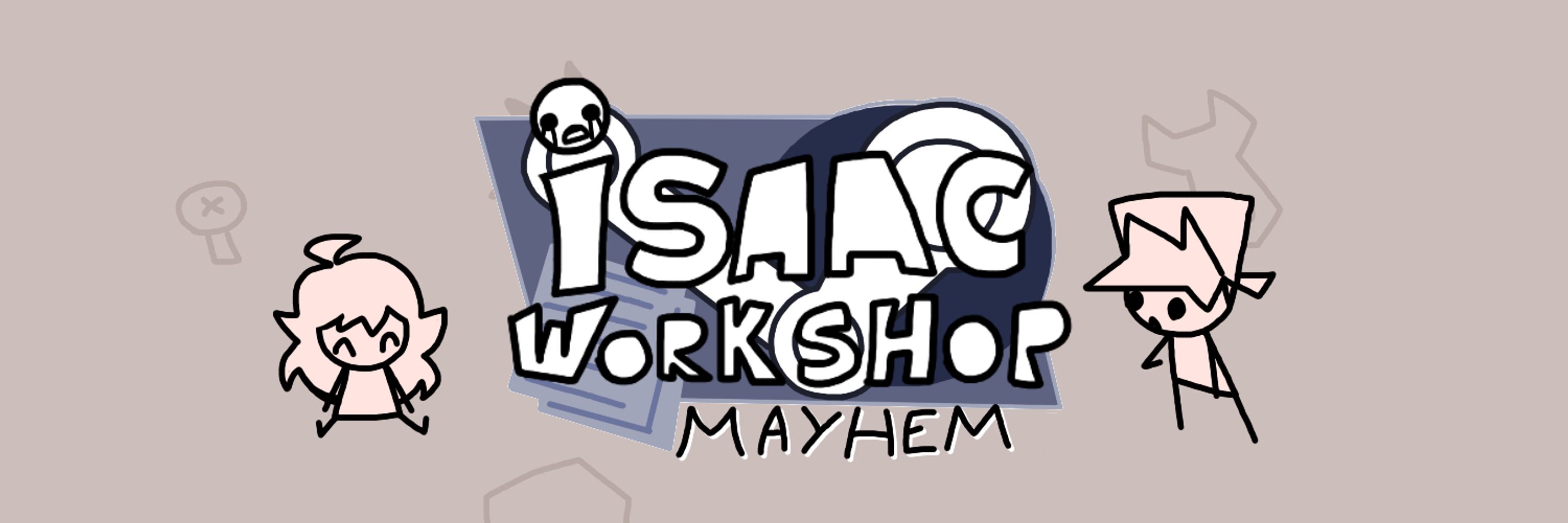 Isaac Workshop Mayhem