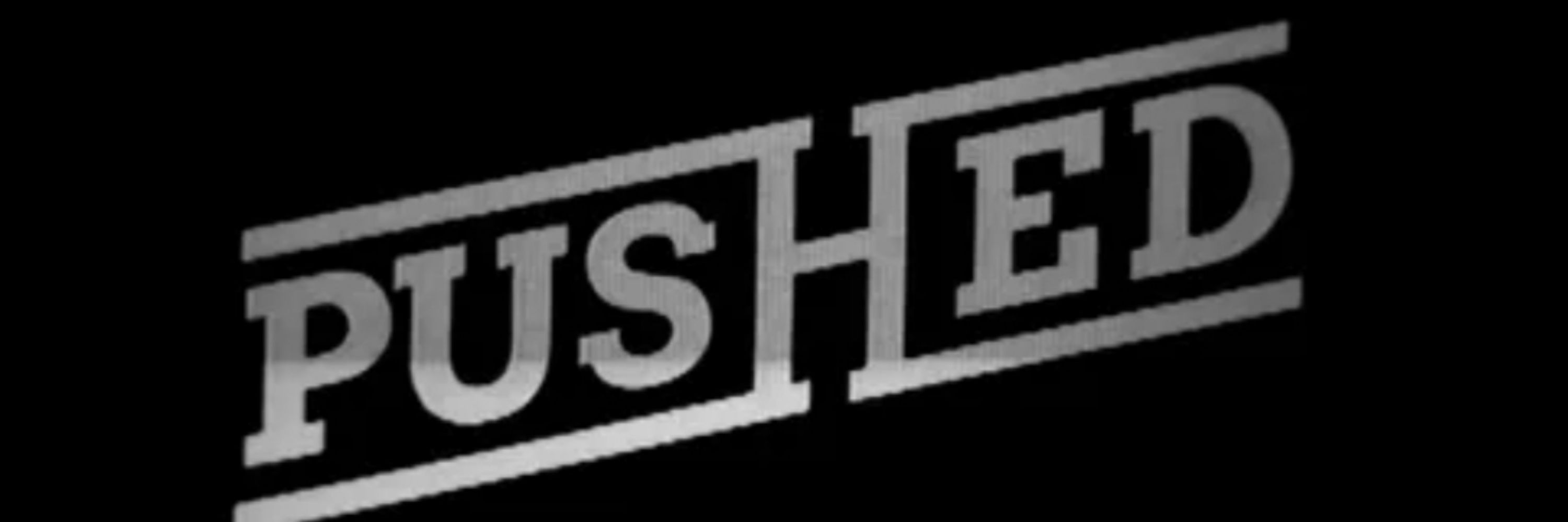 Pushed