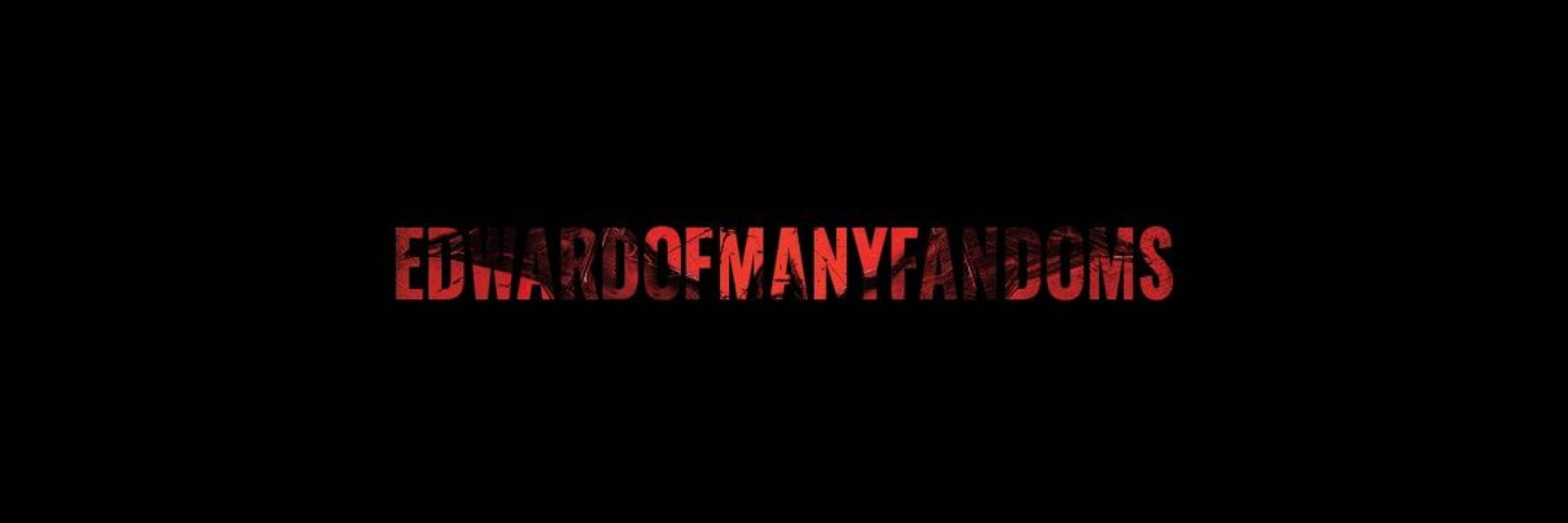 EdwardOfManyFandoms